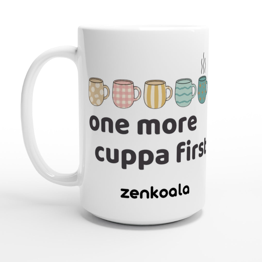 One More Cuppa First feel-good 15oz mug: a row of patterned cuppas, one still steaming, Zen Koala Australia