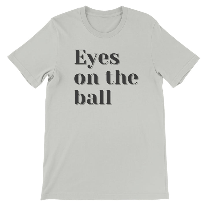 Eyes on the Ball - Tennis T-Shirt - Short Sleeve