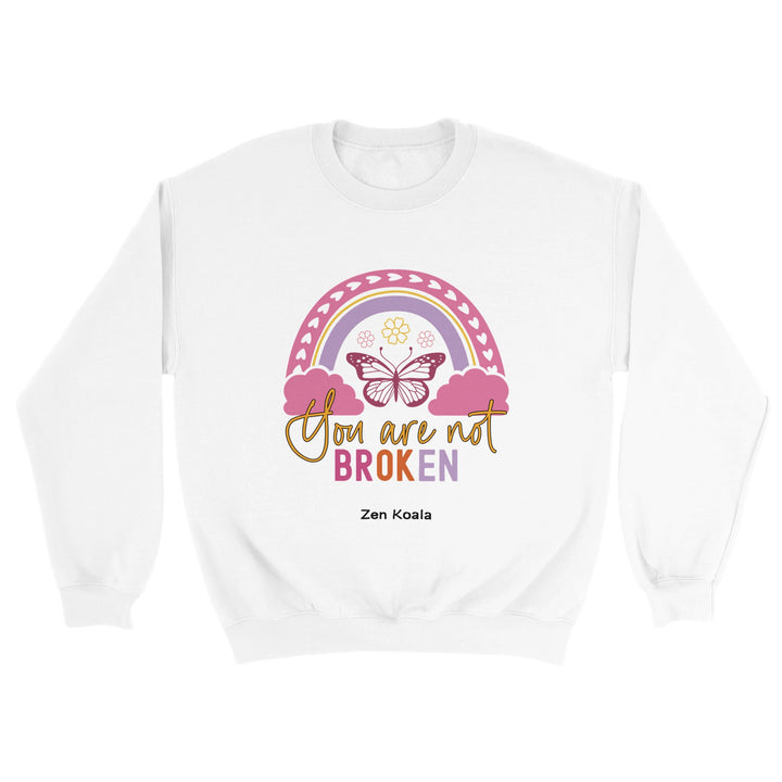 You Are Not Broken feel-good sweatshirt — nothing wrong, Zen Koala Australia