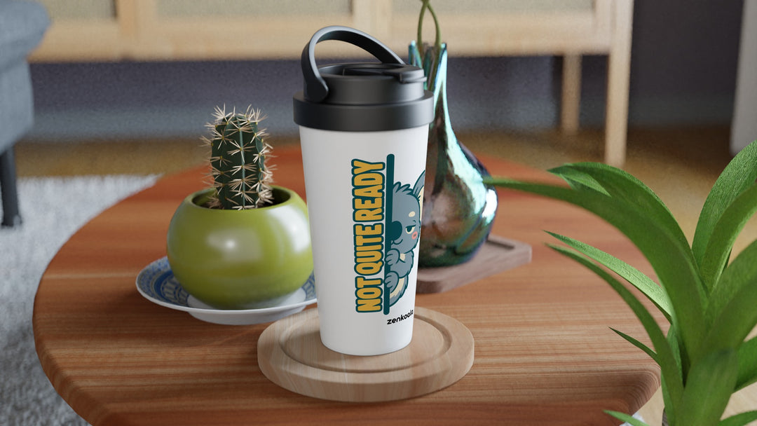 Not Quite Ready travel mug on a wooden table with a cactus, Zen Koala Australia