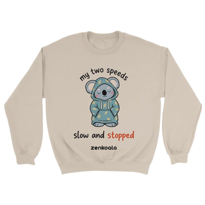 My Two Speeds Slow and Stopped feel-good sweatshirt in sand — Zen Koala Australia