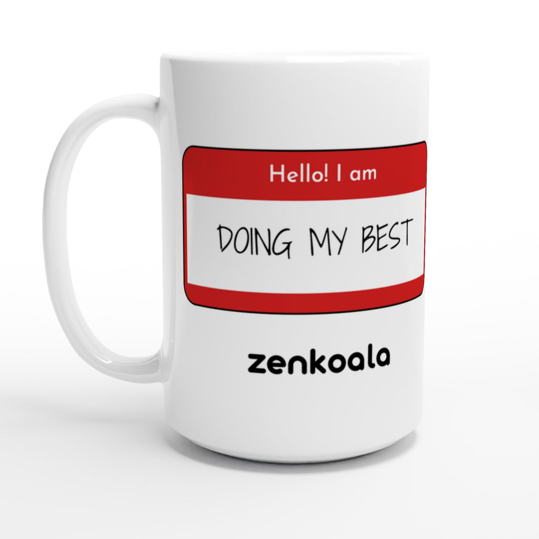 Doing My Best feel-good 15oz mug: a name tag that says doing my best, Zen Koala Australia