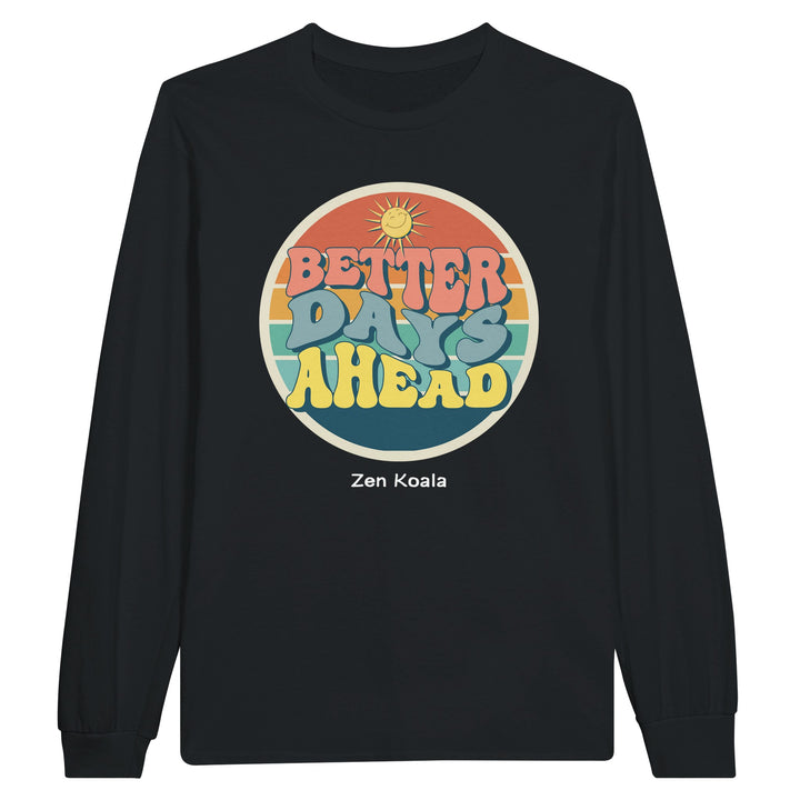 Better Days Ahead feel-good long sleeve tee — Zen Koala Australia