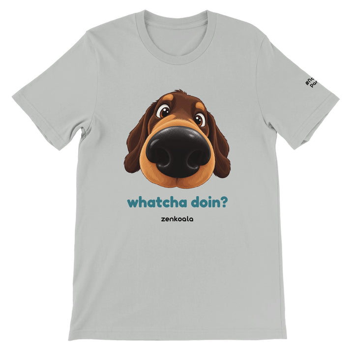 Whatcha Doin? feel-good tee in silver: a dog with a very big nose, Zen Koala Australia