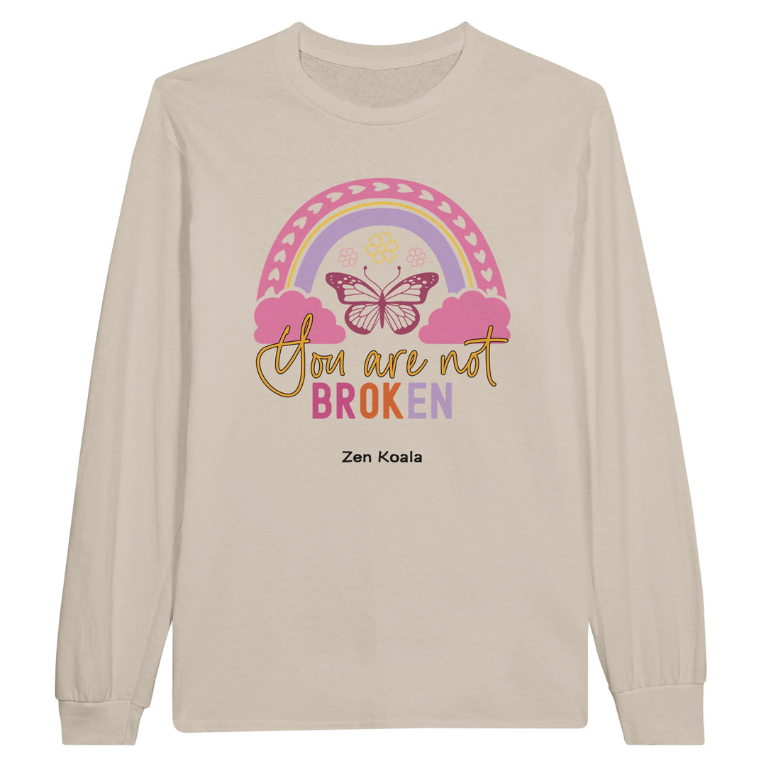You Are Not Broken feel-good long sleeve tee — Zen Koala Australia