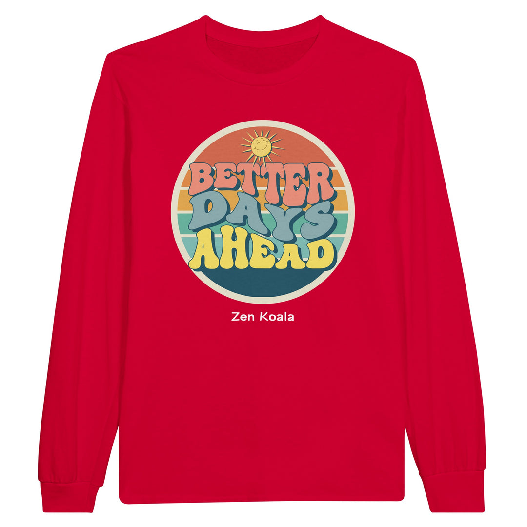 Better Days Ahead feel-good long sleeve tee — Zen Koala Australia
