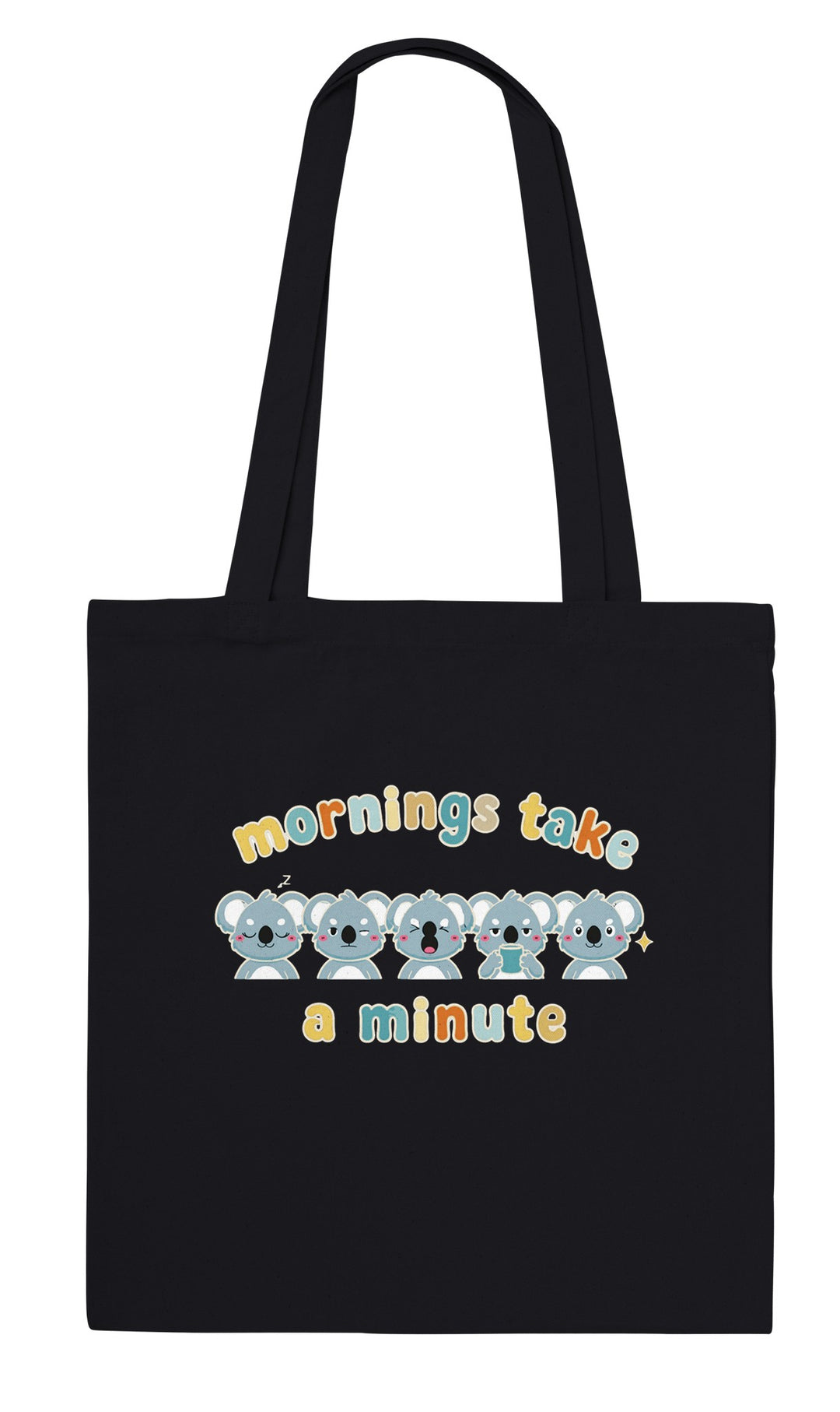 Mornings Take a Minute feel-good tote bag in black, Zen Koala Australia