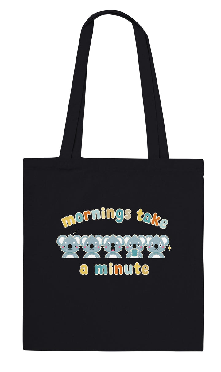 Mornings Take a Minute feel-good tote bag in black, Zen Koala Australia