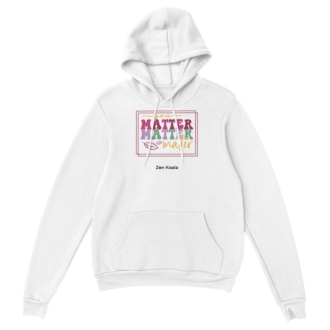 You Matter feel-good hoodie — you matter, more than you think, Zen Koala Australia