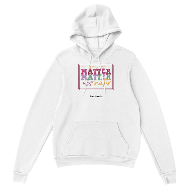 You Matter feel-good hoodie — you matter, more than you think, Zen Koala Australia