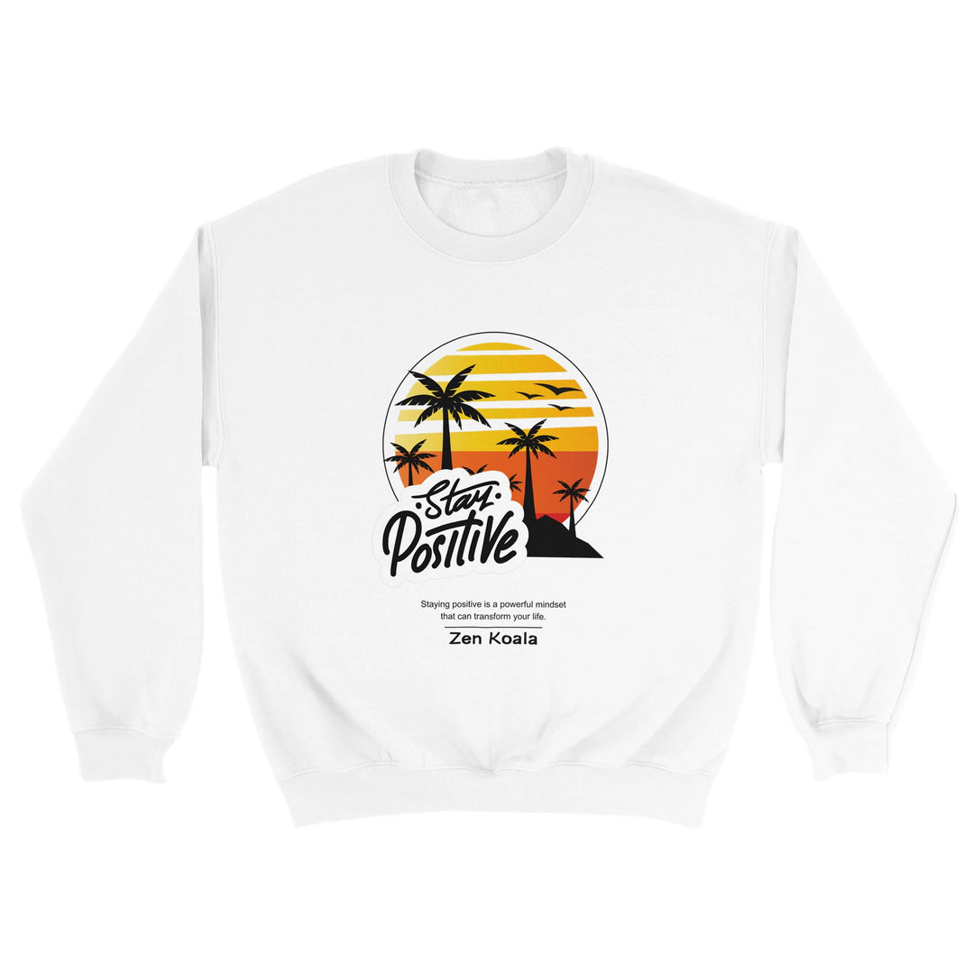 Stay Positive - Sweatshirt