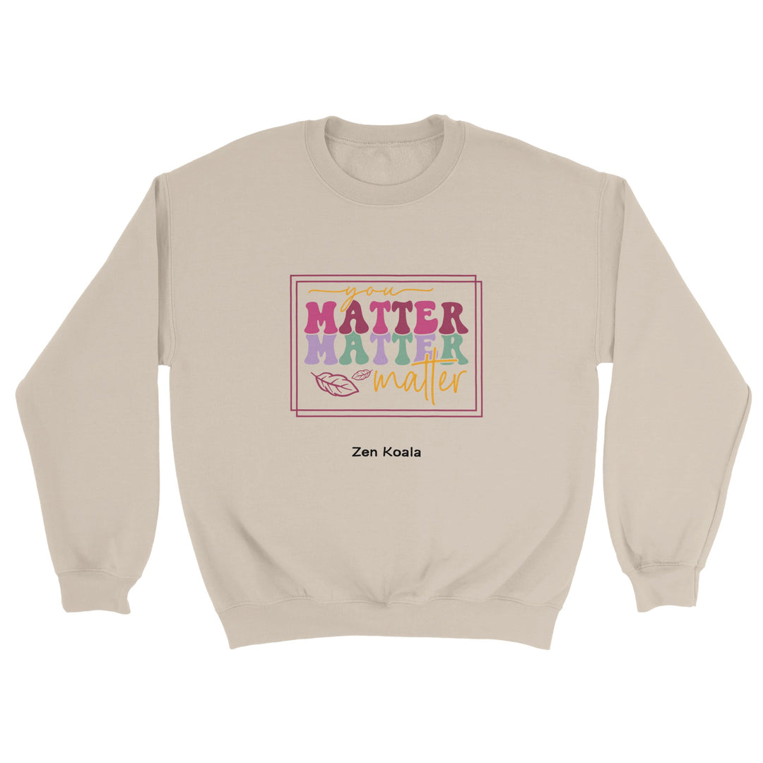 You Matter feel-good sweatshirt — Zen Koala Australia