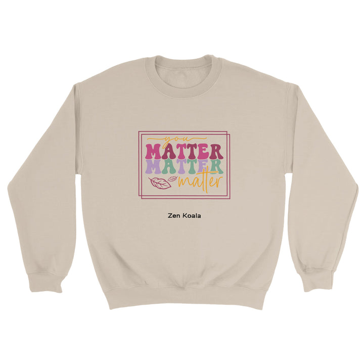 You Matter feel-good sweatshirt — Zen Koala Australia