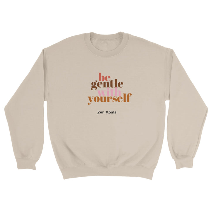 Be Gentle feel-good sweatshirt — Zen Koala Australia