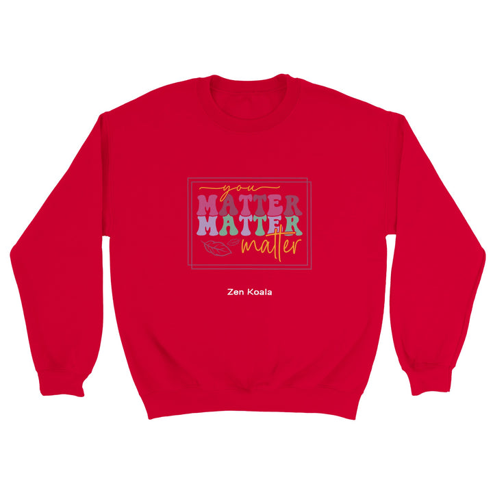 You Matter feel-good sweatshirt — Zen Koala Australia
