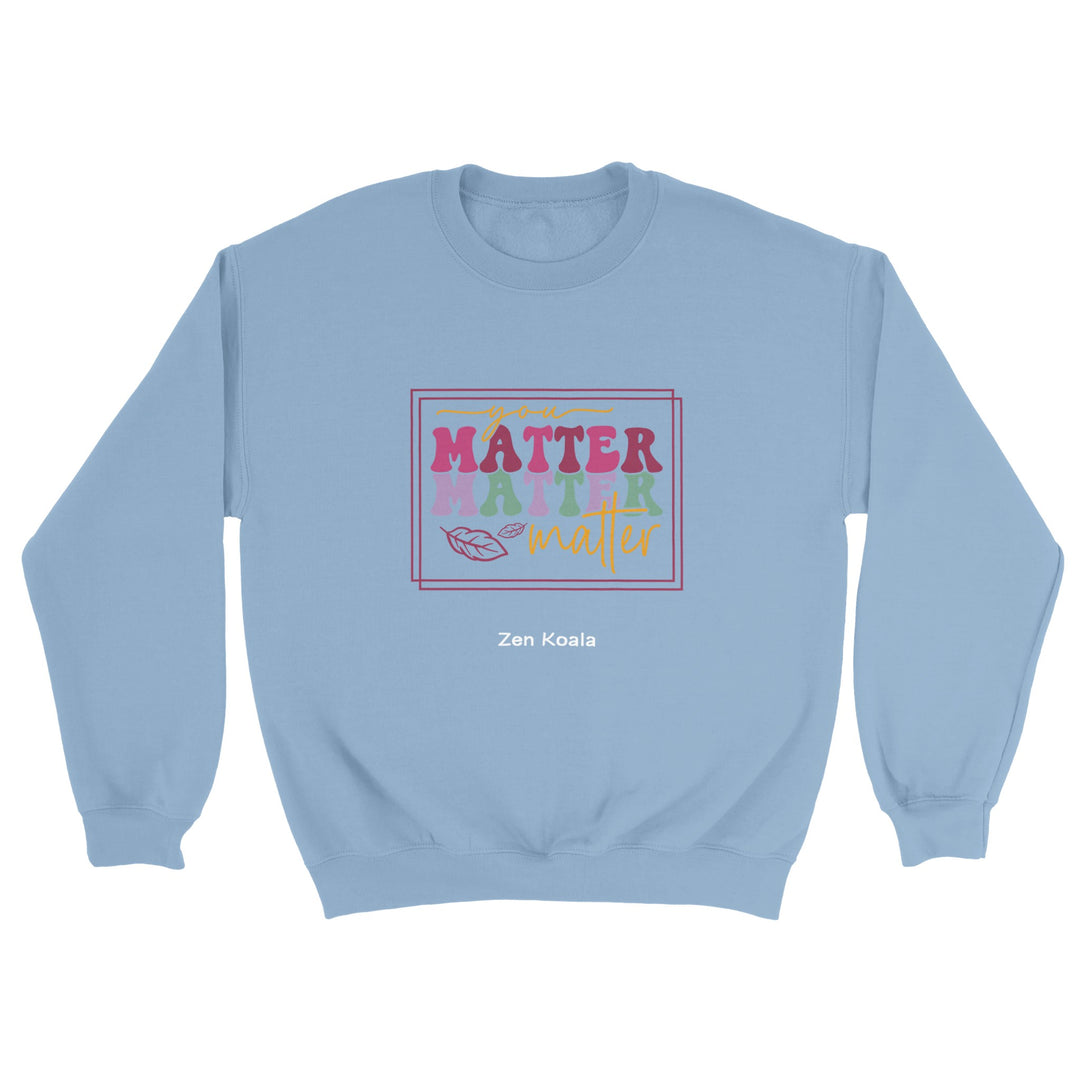 You Matter feel-good sweatshirt — Zen Koala Australia