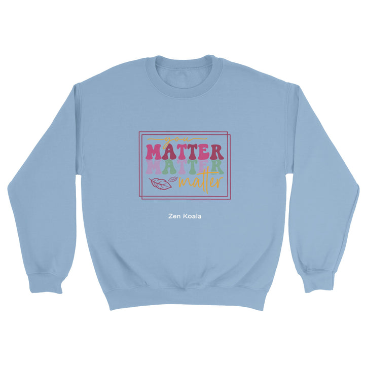You Matter feel-good sweatshirt — Zen Koala Australia