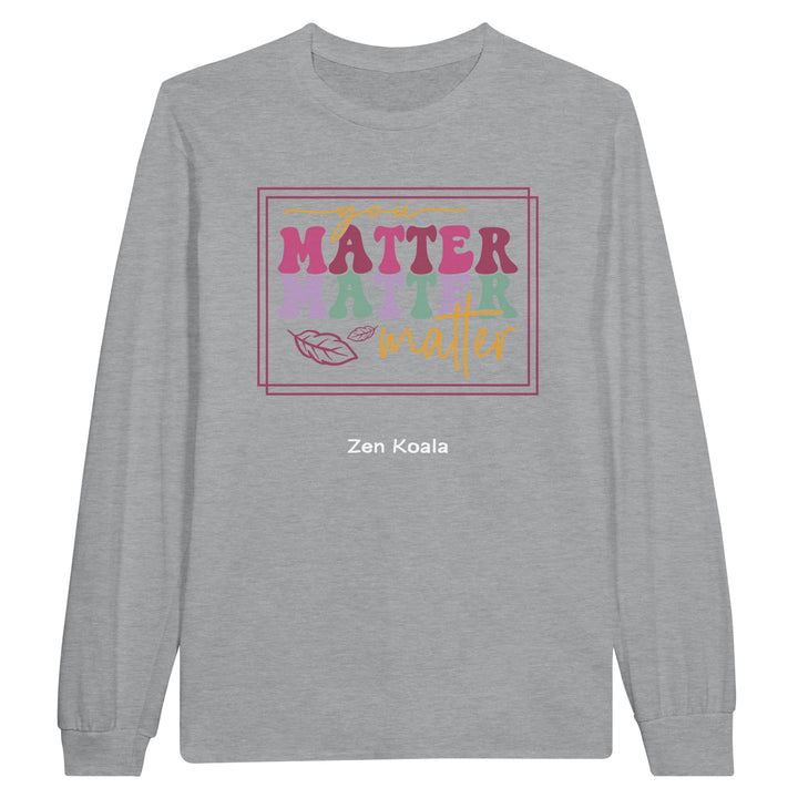 You Matter feel-good long sleeve tee — Zen Koala Australia