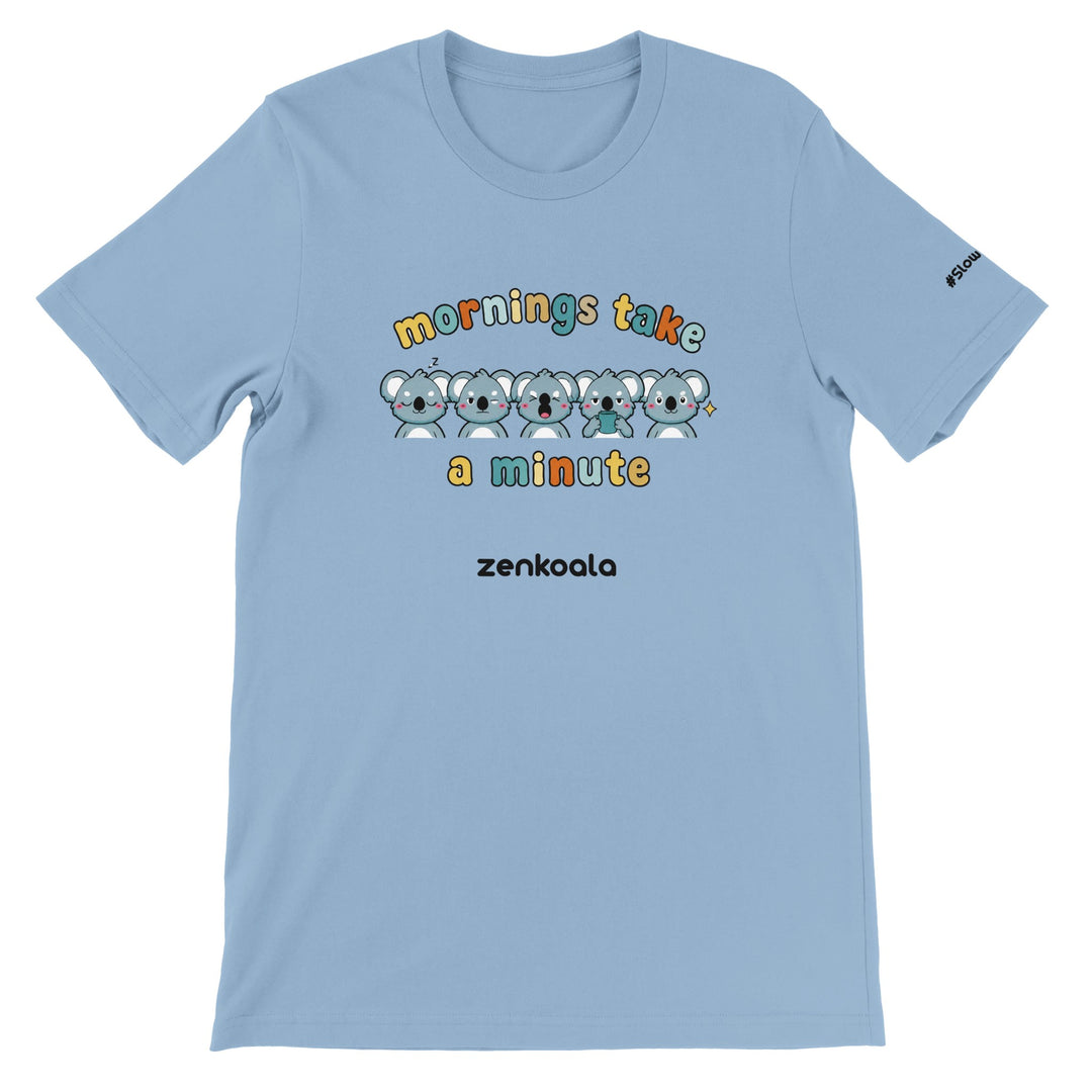 Mornings Take a Minute feel-good tee in light blue — Zen Koala Australia