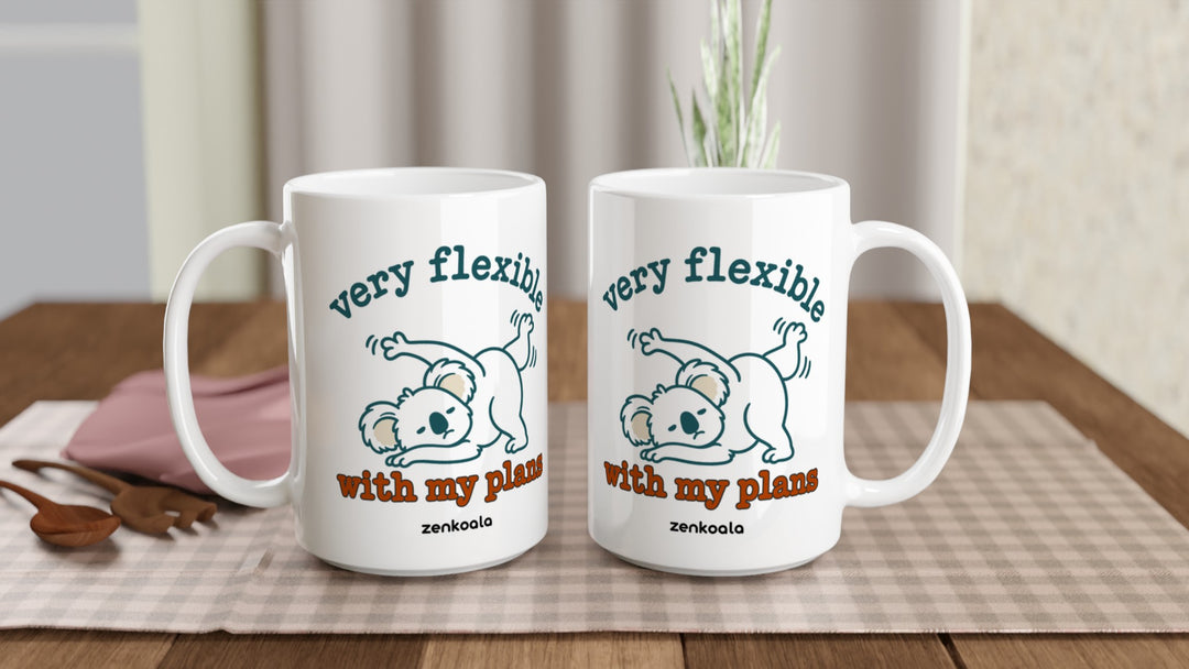Two Very Flexible With My Plans 15oz mugs on a table, showing both sides of the design, Zen Koala Australia