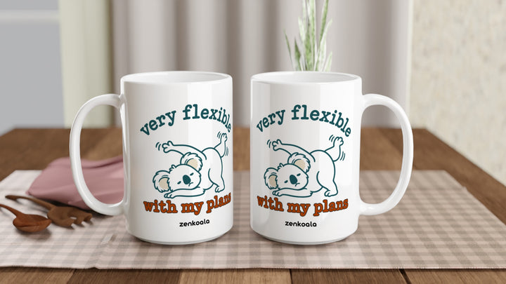 Two Very Flexible With My Plans 15oz mugs on a table, showing both sides of the design, Zen Koala Australia