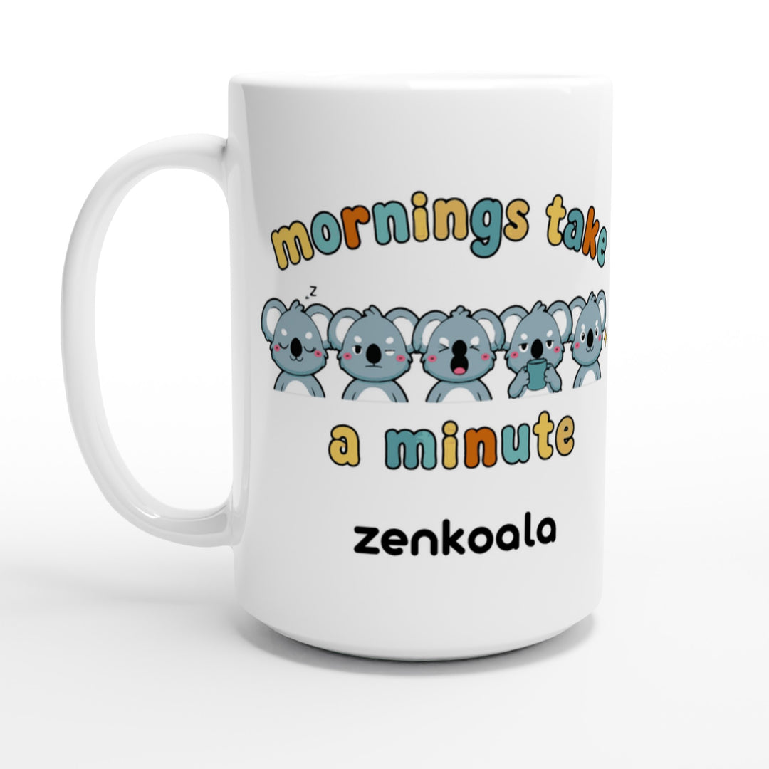 Mornings Take a Minute feel-good 15oz mug: five koalas waking up in stages, Zen Koala Australia