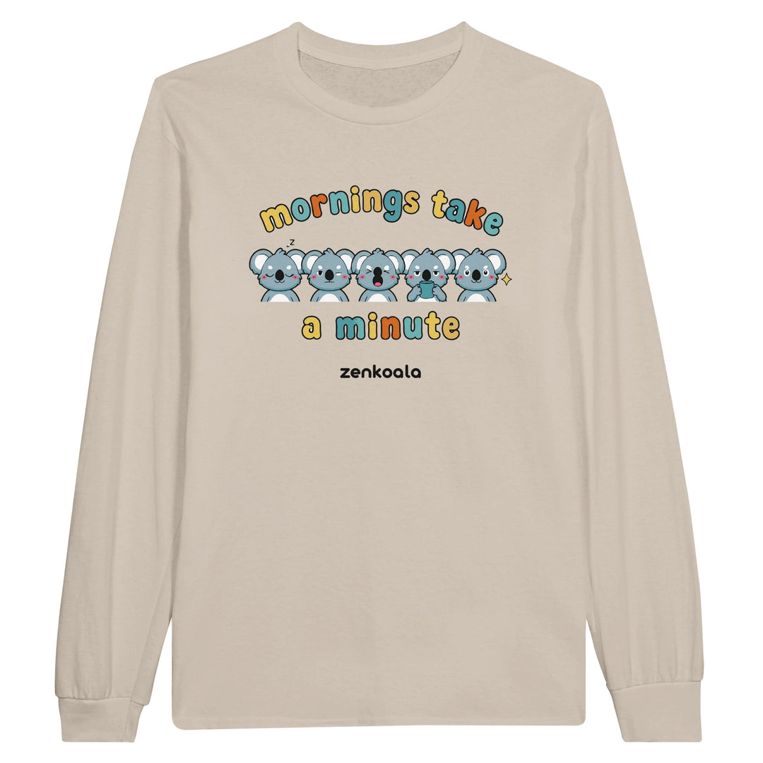 Mornings Take a Minute feel-good long sleeve tee in sand, Zen Koala Australia