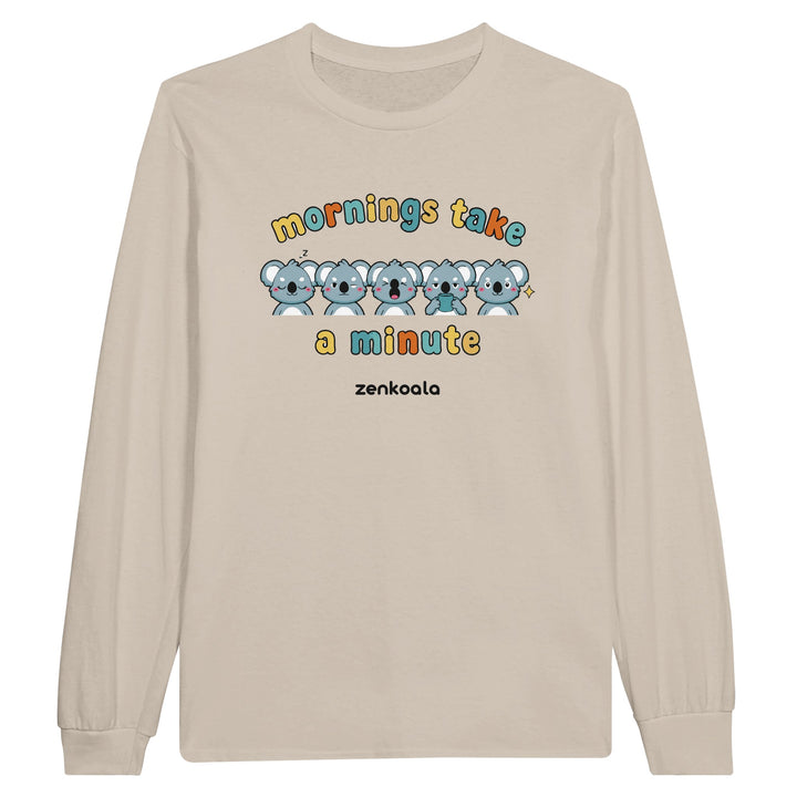 Mornings Take a Minute feel-good long sleeve tee in sand, Zen Koala Australia