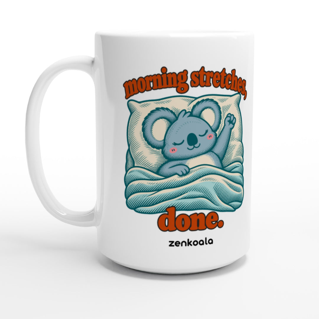 Morning Stretches Done feel-good 15oz mug: a koala in bed giving one big stretch, Zen Koala Australia