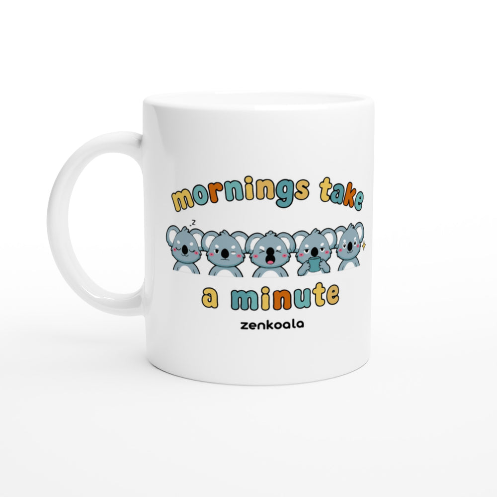 Mornings Take a Minute mug in all white, Zen Koala Australia