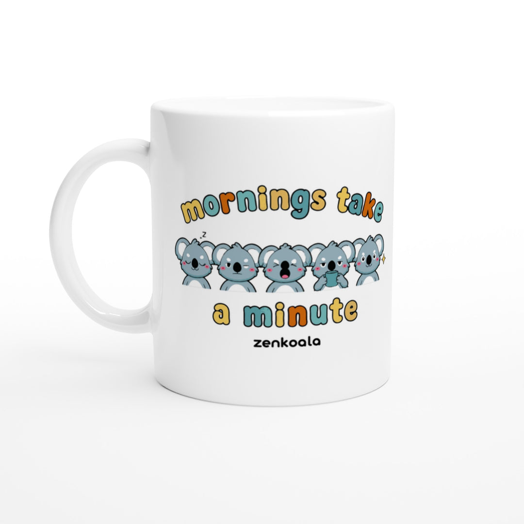 Mornings Take a Minute mug in all white, Zen Koala Australia