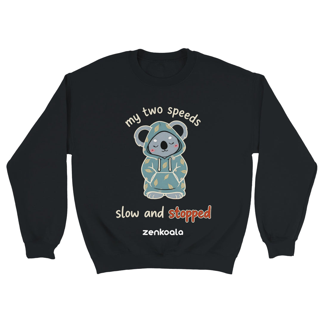My Two Speeds Slow and Stopped feel-good sweatshirt in black — Zen Koala Australia
