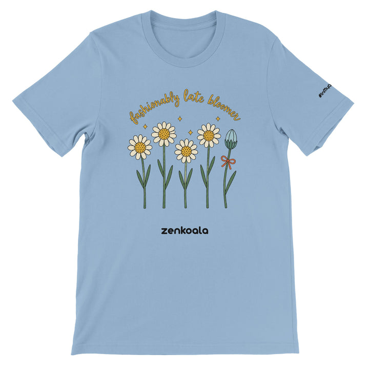 Fashionably Late Bloomer feel-good tee in light blue — Zen Koala Australia
