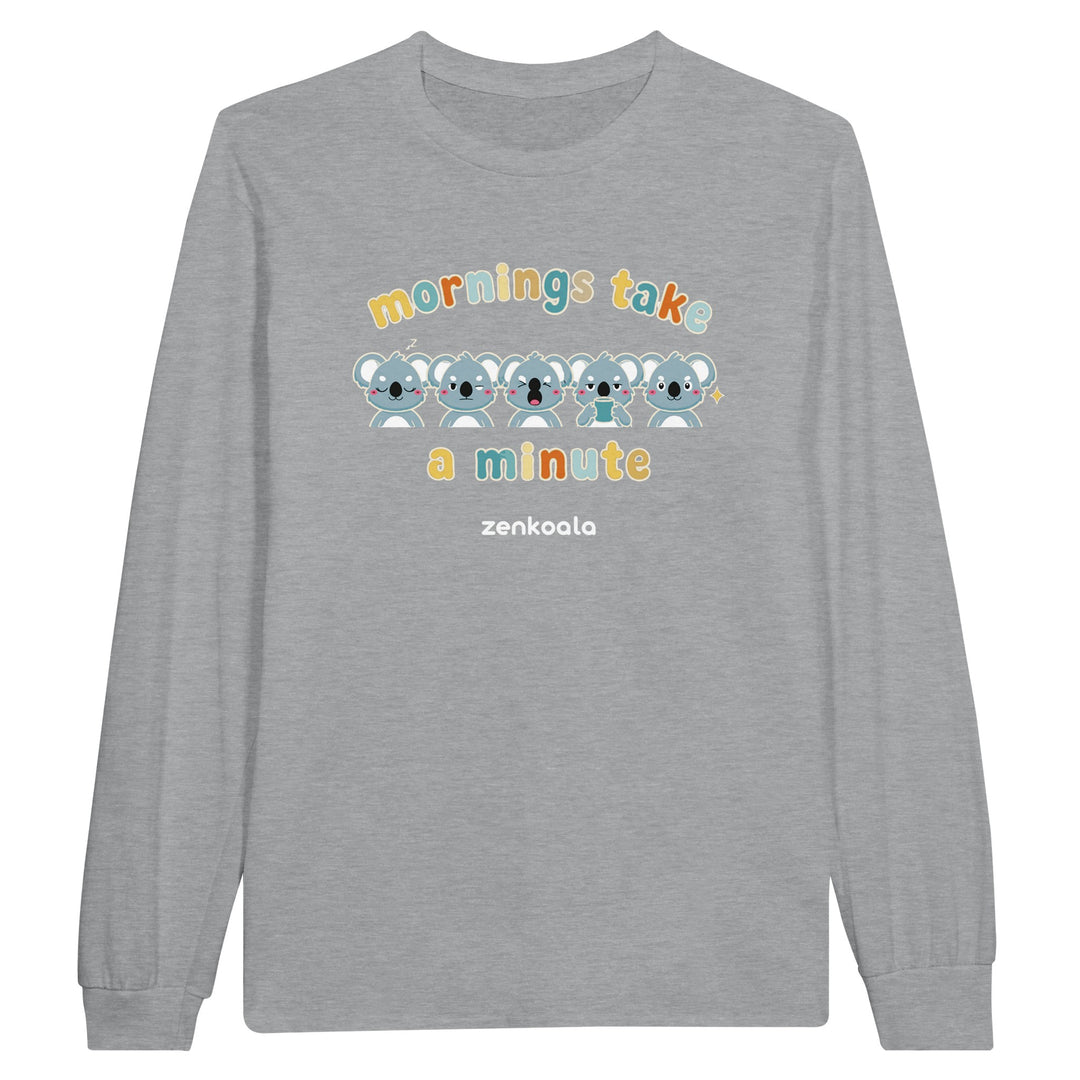 Mornings Take a Minute feel-good long sleeve tee in sports grey, Zen Koala Australia