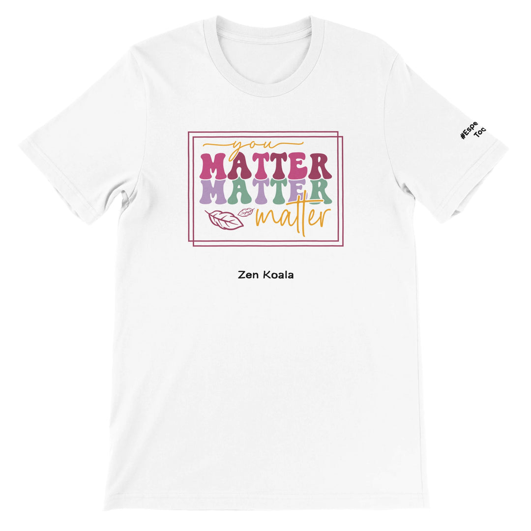 You Matter feel-good tee — to more people and more than you think, Zen Koala Australia