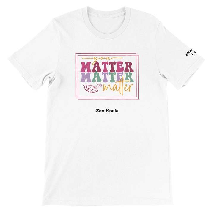 You Matter feel-good tee — to more people and more than you think, Zen Koala Australia