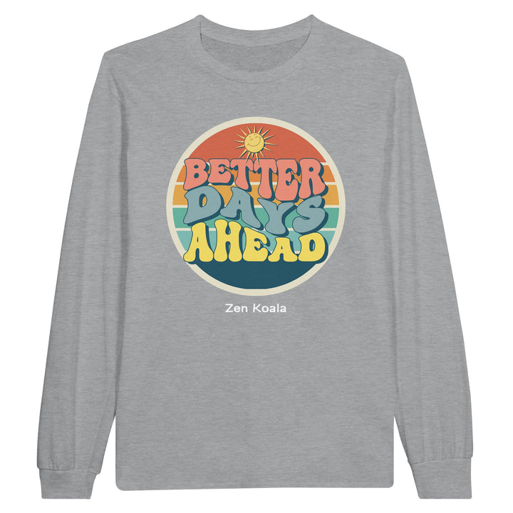 Better Days Ahead feel-good long sleeve tee — Zen Koala Australia