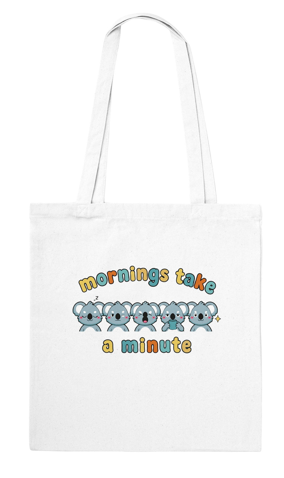 Mornings Take a Minute feel-good tote bag in white, Zen Koala Australia