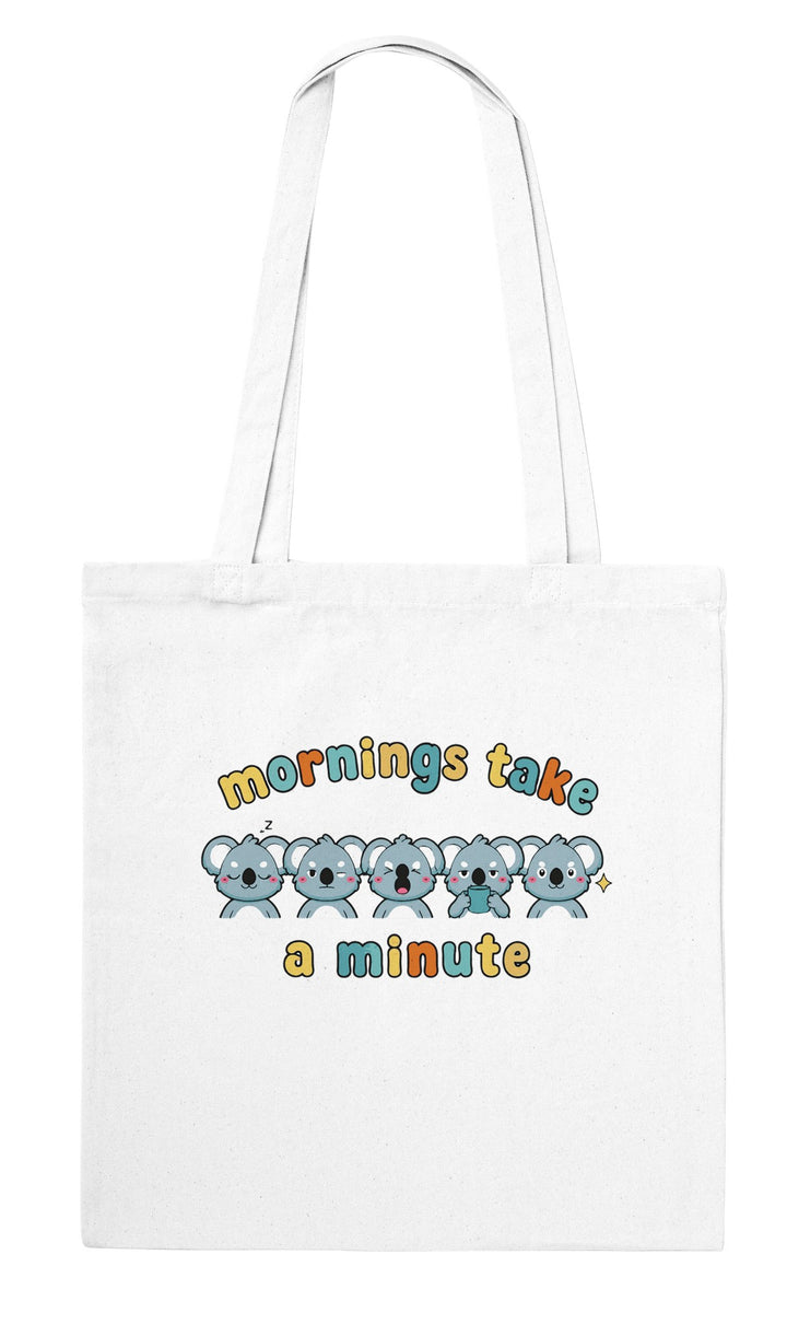 Mornings Take a Minute feel-good tote bag in white, Zen Koala Australia