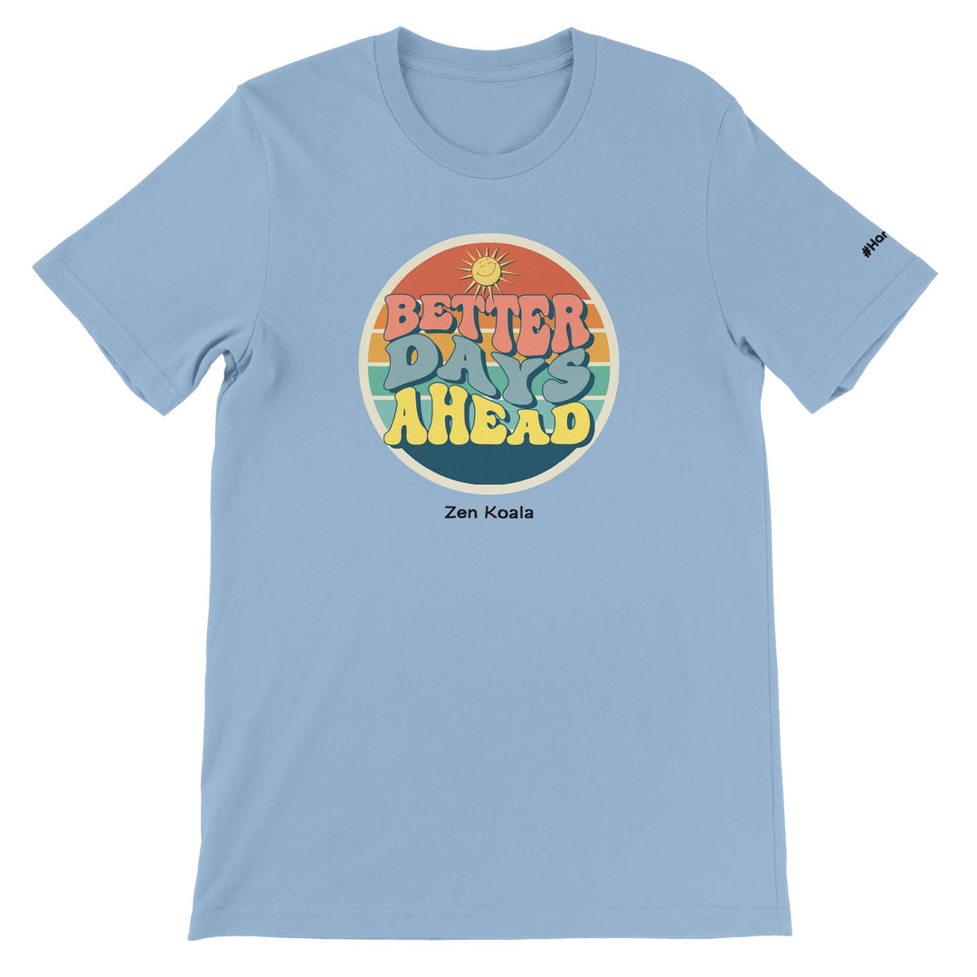 Better Days Ahead feel-good t-shirt in light blue — Zen Koala Australia