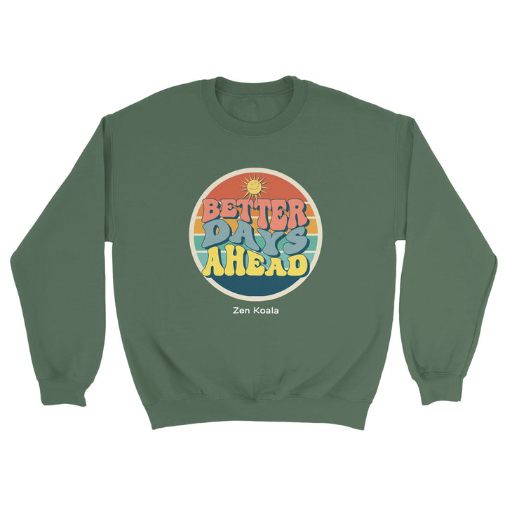 Better Days Ahead feel-good sweatshirt — Zen Koala Australia