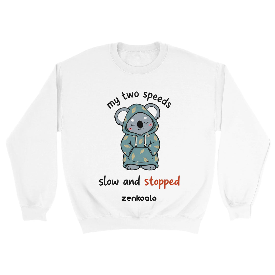 My Two Speeds Slow and Stopped feel-good sweatshirt in white — Zen Koala Australia