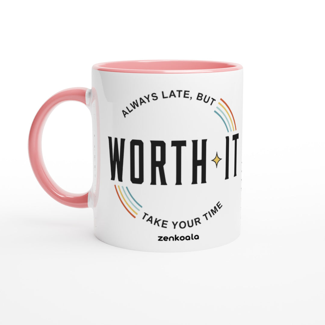 Always Late But Worth It mug in pink: white with a pink rim, inside and handle, Zen Koala Australia