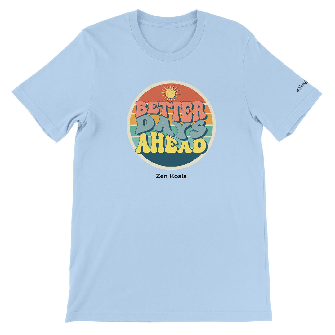 Better Days Ahead - T-Shirt - Short Sleeve