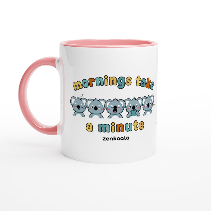 Mornings Take a Minute mug in pink: white with a pink rim, inside and handle, Zen Koala Australia