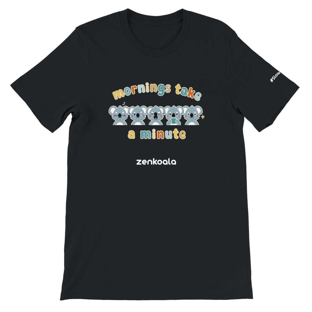 Mornings Take a Minute feel-good tee in black — Zen Koala Australia