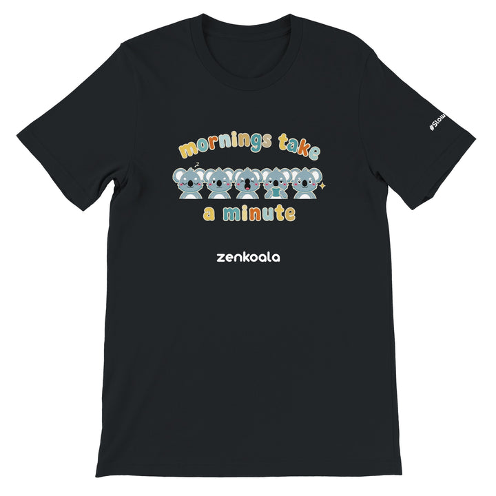 Mornings Take a Minute feel-good tee in black — Zen Koala Australia