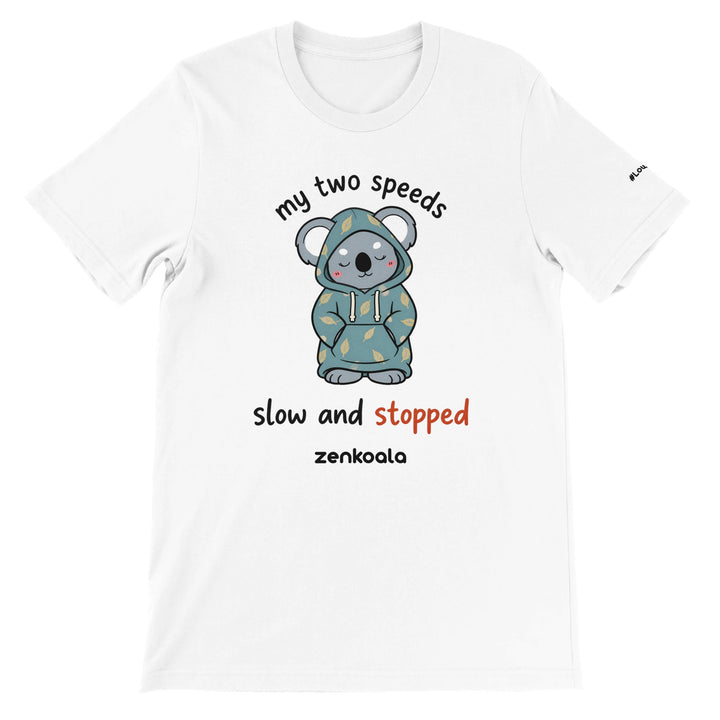 My Two Speeds Slow and Stopped feel-good tee in white — Zen Koala Australia