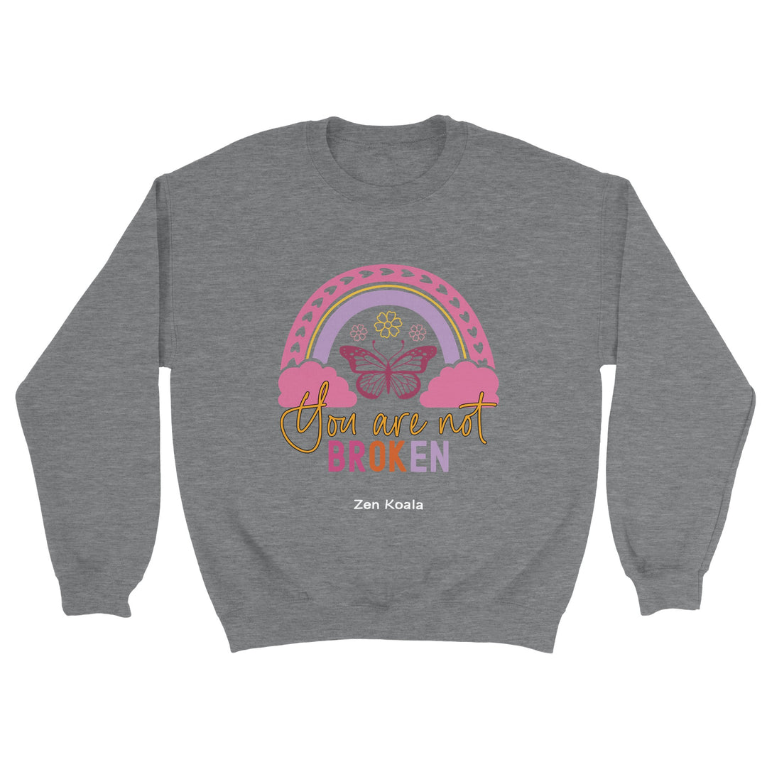 You Are Not Broken feel-good sweatshirt — Zen Koala Australia