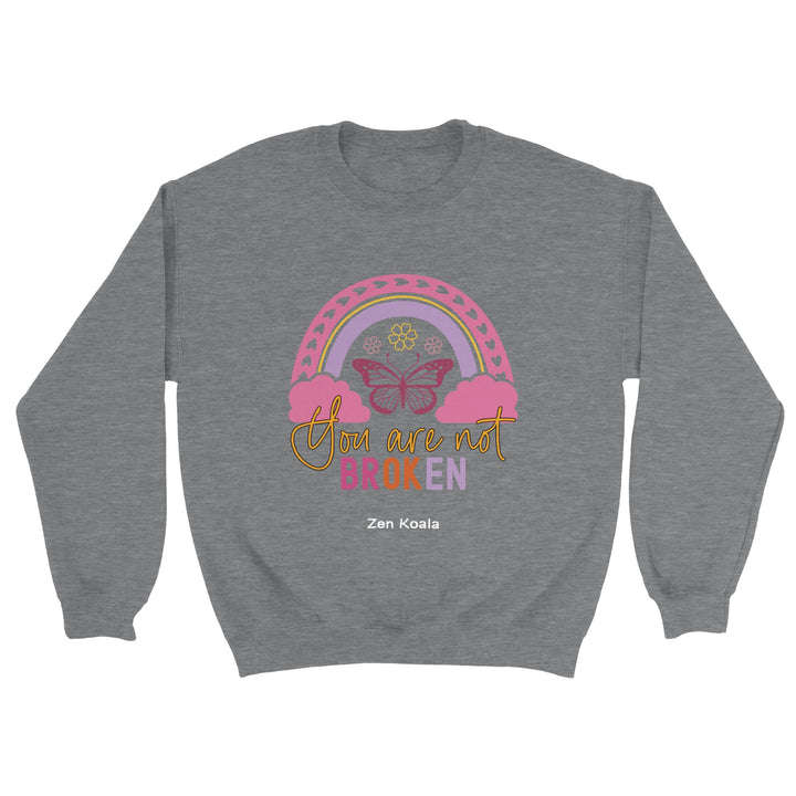 You Are Not Broken feel-good sweatshirt — Zen Koala Australia